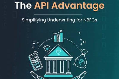 The API Advantage: Simplifying Underwriting for NBFCs