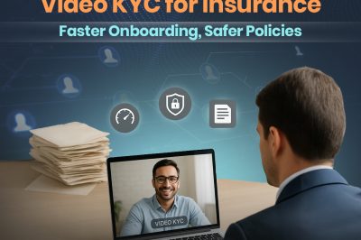 Video KYC for Insurance: Speedier Onboarding, Secure Policies