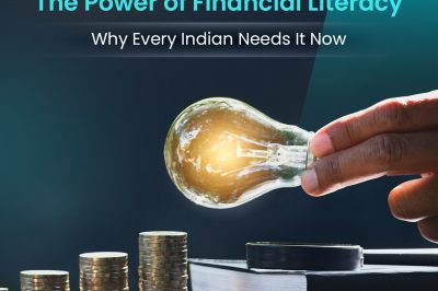 The Power of Financial Literacy: Why Every Indian Needs It Now