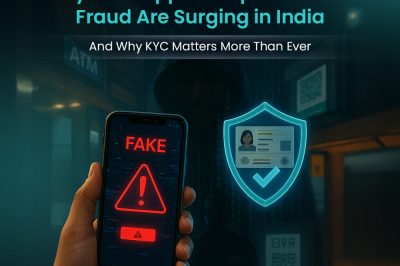 Why Fake Apps & Impersonation Fraud Are Surging in India – And Why KYC Matters More Than Ever