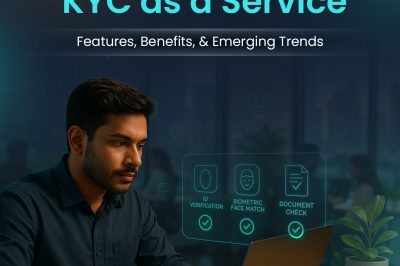 KYC as a Service: Features, Benefits, & Emerging Trends