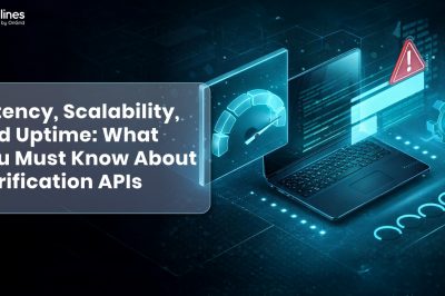 Latency, Scalability, and Uptime: What You Must Know About Verification APIs