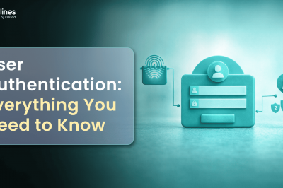 User Authentication: Everything You Need to Know