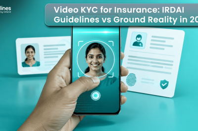 Video KYC for Insurance: IRDAI Guidelines vs Ground Reality in 2026