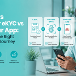 CKYC vs Aadhaar eKYC vs Aadhaar App_ Choosing the Right Digital KYC Journey