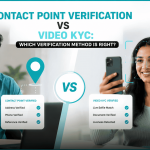 Contact Point Verification vs Video KYC: Which Verification Method Is Right?