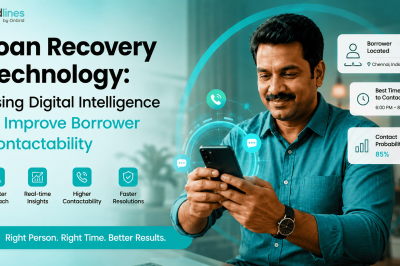 Loan Recovery Technology: Using Digital Intelligence to Improve Borrower Contactability